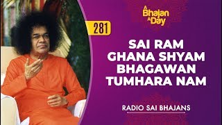 281  Sai Ram Ghana Shyam Bhagawan Tumhara Nam  Radio Sai Bhajans [upl. by Bobine]