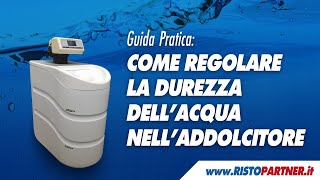 Come regolare la durezza nell’addolcitore  Guida Pratica [upl. by Adala]