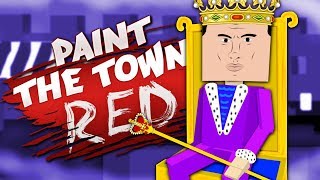 THE KING OF PAINT THE TOWN RED  Best User Made Levels  Paint the Town Red [upl. by Eelaras829]