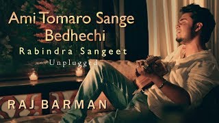 Ami Tomaro Shonge Bedhechi  Raj Barman  Rabindra Sangeet  Unplugged Cover [upl. by Fowler]