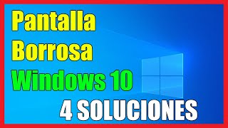 Pantalla Borrosa o Distorsionada en Windows 10 I 4 Soluciones 2024 [upl. by Akimehs]