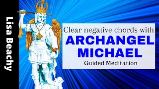 Archangel Michael Cutting Cords of Negativity Guided Meditation  Release Negative Blocks [upl. by Savill420]