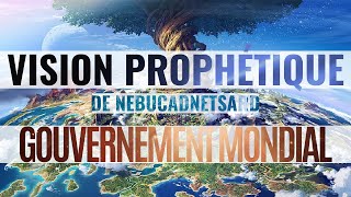 Vision Prophétique du Gouvernement Mondial [upl. by Nirrej731]