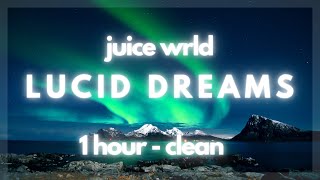 Juice WRLD  Lucid Dreams 1 HOUR  CLEAN [upl. by Robyn628]