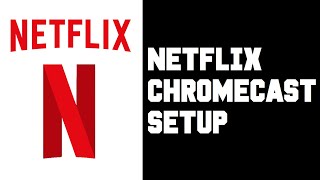 Netflix Chromecast Setup  Netflix How To Cast To TV From Phone Android iPhone Instructions Guide [upl. by Ahsinaj]