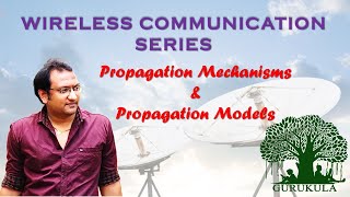 Wireless Propagation Mechanisms and Introduction to Propagation Models [upl. by Wolfie]