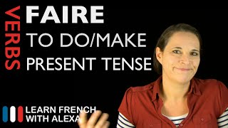 Faire to domake — Present Tense French verbs conjugated by Learn French With Alexa [upl. by Ramraj628]