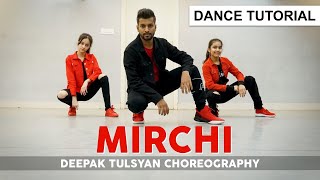 Mirchi Dance Tutorial  Deepak Tulsyan Choreography  G M Dance [upl. by Ahsenra]