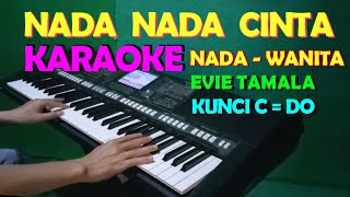 NADA NADA CINTA EVIE TAMALA KARAOKE NADA WANITA [upl. by Nevil]