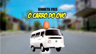 Vinheta  Carro dos ovos Grátis [upl. by Rock]