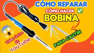 ✅ Como Reparar un Cautín o hacer su Bobina desde cero [upl. by Ecnar]