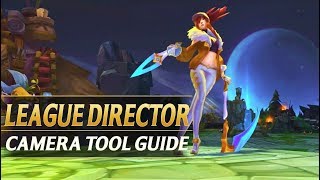 LEAGUE DIRECTOR Camera Tool Guide  League of Legends [upl. by Alael]