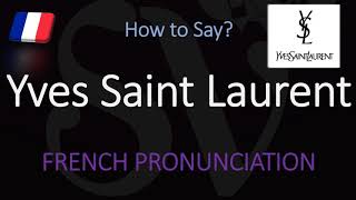 How to Pronounce Yves Saint Laurent CORRECTLY [upl. by Eniluqcaj948]