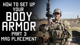 How to set up your Body Armor  Mag Placement  Part 3  Tactical Rifleman [upl. by Koa917]