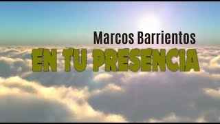 En tu Presencia  Marcos Barrientos  LETRA [upl. by Hoeve]