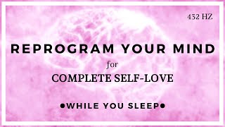 SELF LOVE Affirmations  Reprogram Your Mind While You Sleep [upl. by Aidyl]