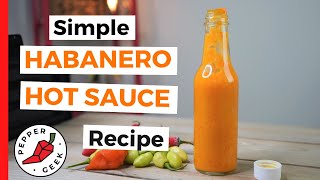 Simple Habanero Hot Sauce Recipe 6 Ingredients  Pepper Geek [upl. by Ailisab52]