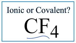 Is CF4 Carbon tetrafluoride  Ionic or CovalentMolecular [upl. by Ylrebmek992]