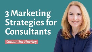 3 Simple Strategies For Marketing Your Consultant Business [upl. by Barrow]