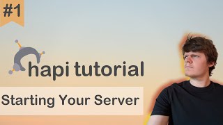 Hapi JS Tutorial 1  Starting Your Server [upl. by Sivlek180]