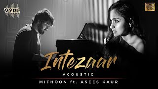 Intezaar  Acoustic Version  Mithoon Ft Asees Kaur  Full Video  VYRLOriginals [upl. by Oinota]