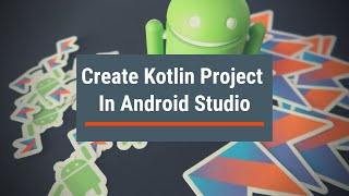 Create a New Kotlin Project in Android Studio [upl. by Keavy]