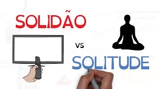 Solidão ou Solitude qual você escolhe [upl. by Layla498]