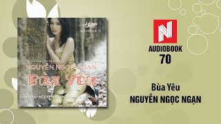 Nguyễn Ngọc Ngạn  Bùa Yêu Audiobook 70 [upl. by Hukill]