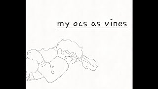 my ocs as vines [upl. by Hras170]