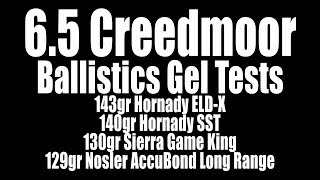 65 Creedmoor Ballistic Gel Tests  143gr ELDX 140 SST 130 SGK 129 ABLR [upl. by Anirehtac381]