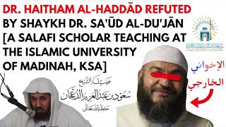 Dr Haitham alHaddad Refuted by a Salafi Scholar from Madinah University [upl. by Ojahtnamas]