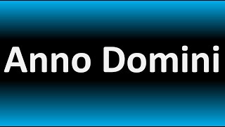 How to Pronounce Anno Domini CORRECTLY [upl. by Aminta]