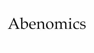 How to Pronounce Abenomics [upl. by Jaclin]