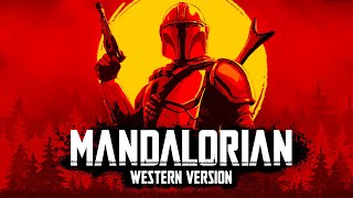 Star Wars The Mandalorian Theme x Din Djarin Theme  WESTERN VERSION  Red Dead Redemption Style [upl. by Werda]