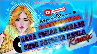 BABA TOMAR DORBARE SHOB PAGOLER KHELA REMIX  Dj Abhishek Official  Bangla DJ Mix dance djsong [upl. by Einhapets]