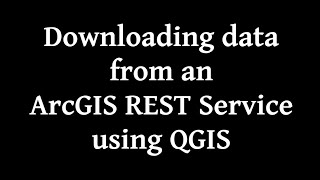 Downloading data from an ArcGIS REST Service using QGIS [upl. by Amrak]