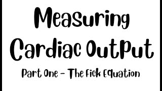 Measuring Cardiac Output — The Fick Method — Part 1 [upl. by Elamor830]