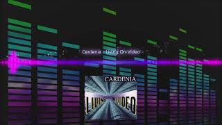 Cardenia  Living On Video [upl. by Enelrad377]