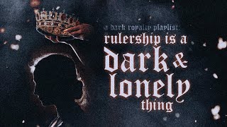 wearing a crown is a dark amp lonely thing ♛【dark royalty playlist】 [upl. by Etteneg153]