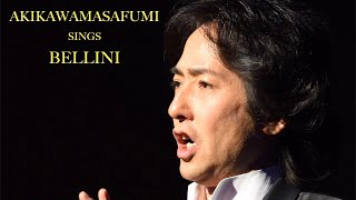 【秋川雅史】ベッリーニ 「フィッリデの悲しげな姿よ」“Dolente immagine di Fille mia” Vincenzo Bellini AKIKAWA MASAFUMI tenore [upl. by Colis]