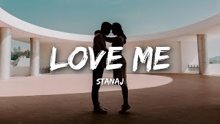 Stanaj  Love Me Lyrics [upl. by Dnomar]