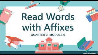 READING WORDS with AFFIXES  QUARTER 3 MODULE 6 [upl. by Sanferd]