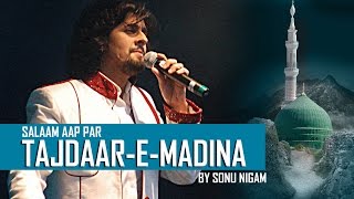 Salaam Aap Par Tajdaar E Madina by Sonu Nigam quotNaat Sharifquot [upl. by Millard537]