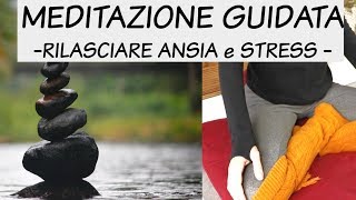 MEDITAZIONE GUIDATA  Rilasciare ansia e stress [upl. by Illona]