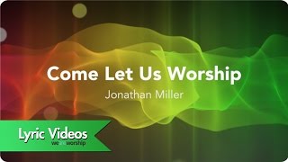 Come Let Us Worship  Lyric Video [upl. by Mellie104]