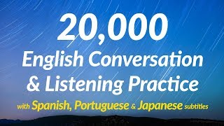 20000 English Conversation amp Listening Practice with Spanish Portuguese and Japanese subtitles [upl. by Carree]