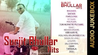 SURJIT BHULLAR HITS  Audio Jukebox  New Punjabi Songs 2015 [upl. by Dianemarie]