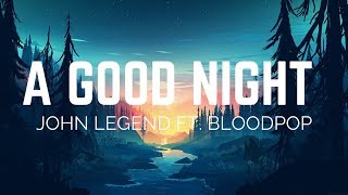 John Legend  A Good Night ft Bloodpop Lyrics [upl. by Jeddy]