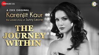 The Journey Within  Karenjit Kaur  The Untold Story of Sunny Leone [upl. by Spears864]