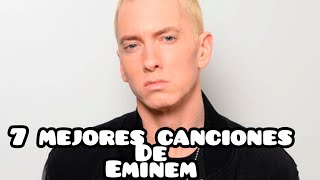 Las 7 mejores canciones de Eminem [upl. by Ainnet772]